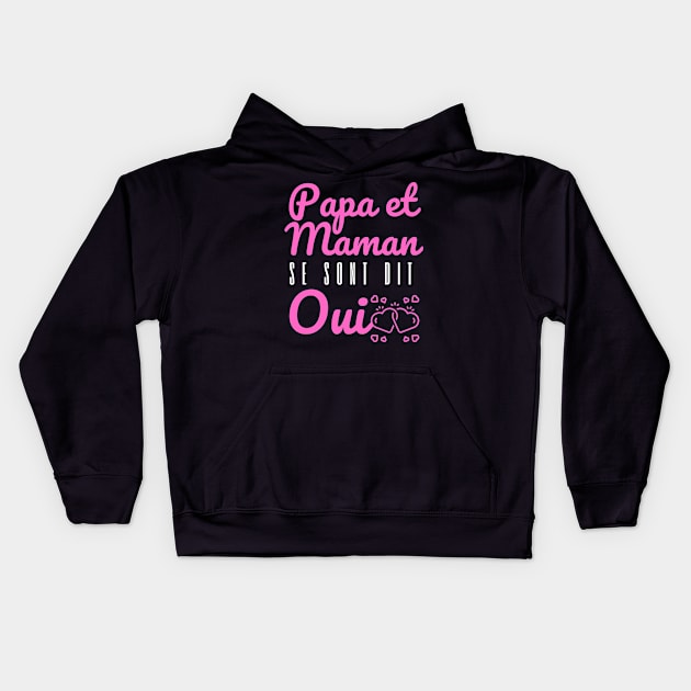 Enfant Futurs Maries Annonce Mariage, Papa et Maman Se Sont Dit Oui Kids Hoodie by click2print